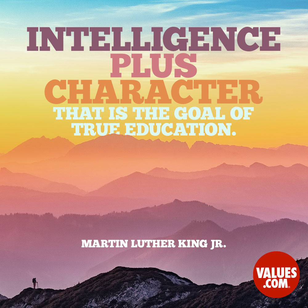 Martin Luther King Education Quote
 “Intelligence plus character that is the goal of true
