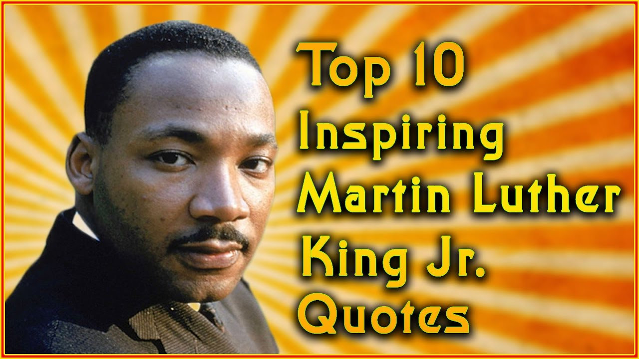 Martin Luther King Inspirational Quotes
 Top 10 Martin Luther King Jr Quotes