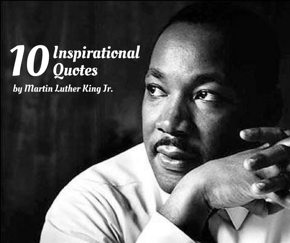 Martin Luther King Inspirational Quotes
 10 Inspirational Quotes by Martin Luther King Jr – Life