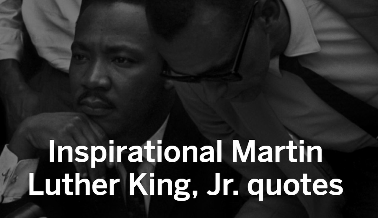 Martin Luther King Inspirational Quotes
 Inspirational quotes by Martin Luther King Jr to share in