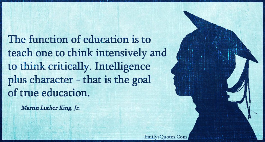 Martin Luther King Jr Quotes Education
 The function of education is to teach one to think