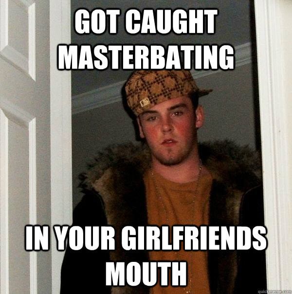 Masterbating In Bathroom
 got caught masterbating in your girlfriends mouth