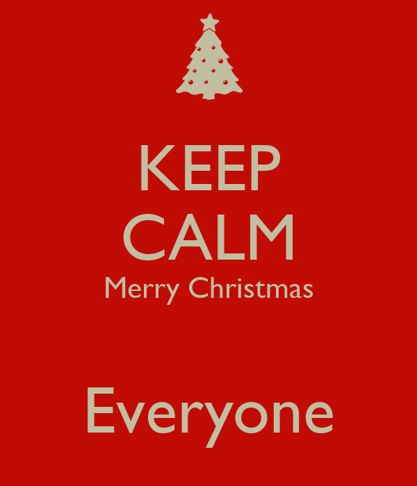 Merry Christmas Everyone Quotes
 KEEP CALM Merry Christmas Everyone Poster Tash