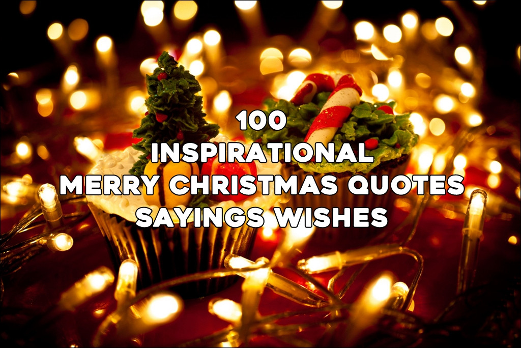 Merry Christmas Quotes And Images
 Top 100 Inspirational Merry Christmas Quotes Sayings Wishes