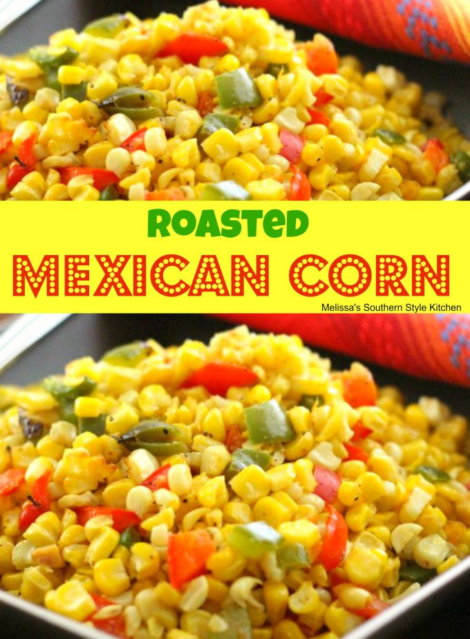 Mexican Roasted Corn
 Roasted Mexican Corn melissassouthernstylekitchen