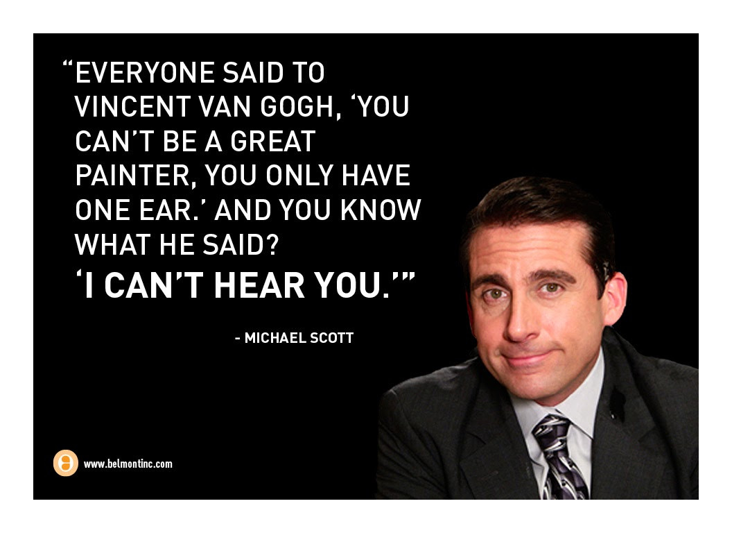 Michael Scott Inspirational Quotes
 The End of the Semester as told by Michael Scott