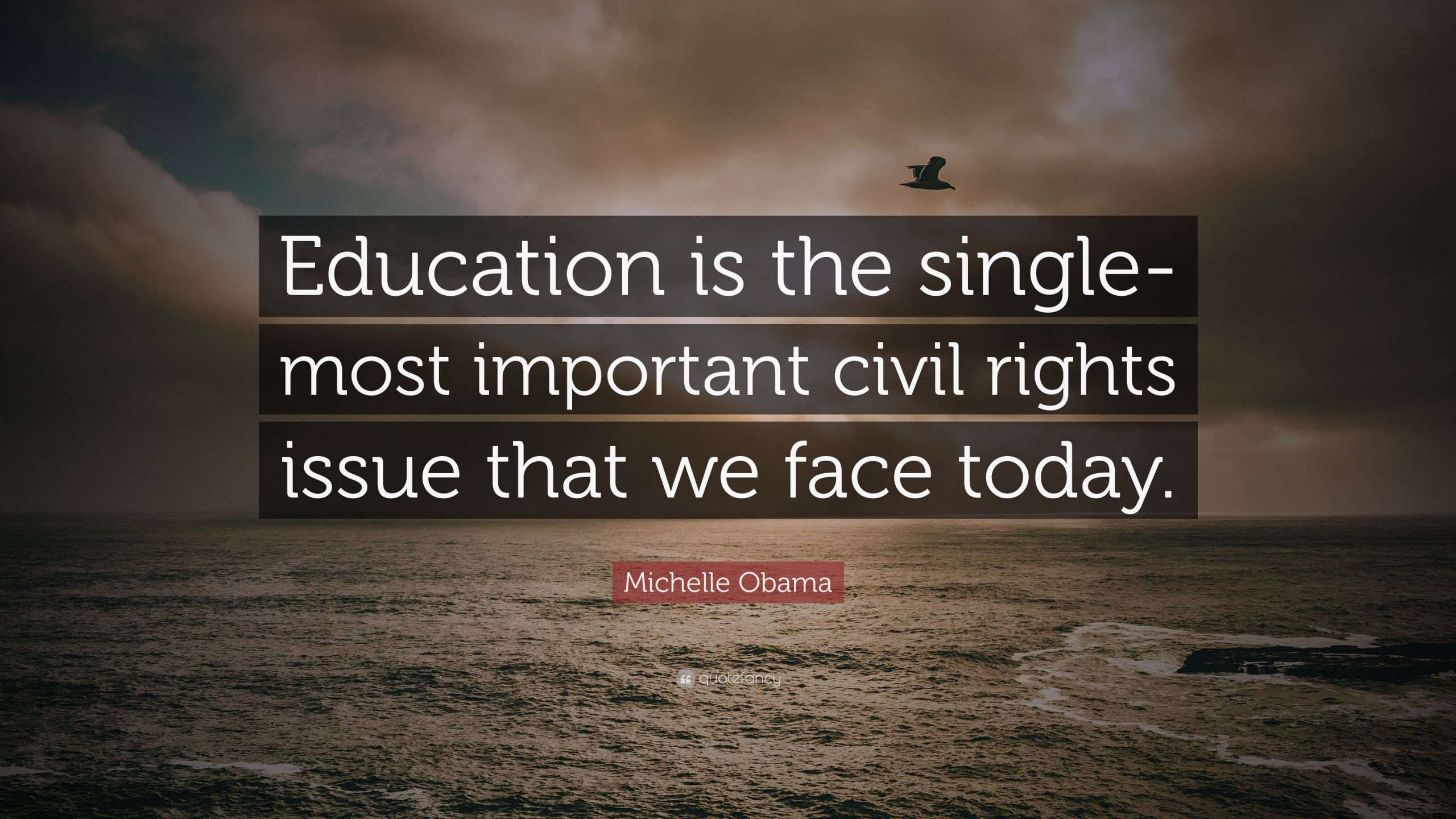 Michelle Obama Education Quotes
 Michelle Obama Quote “Education is the single most