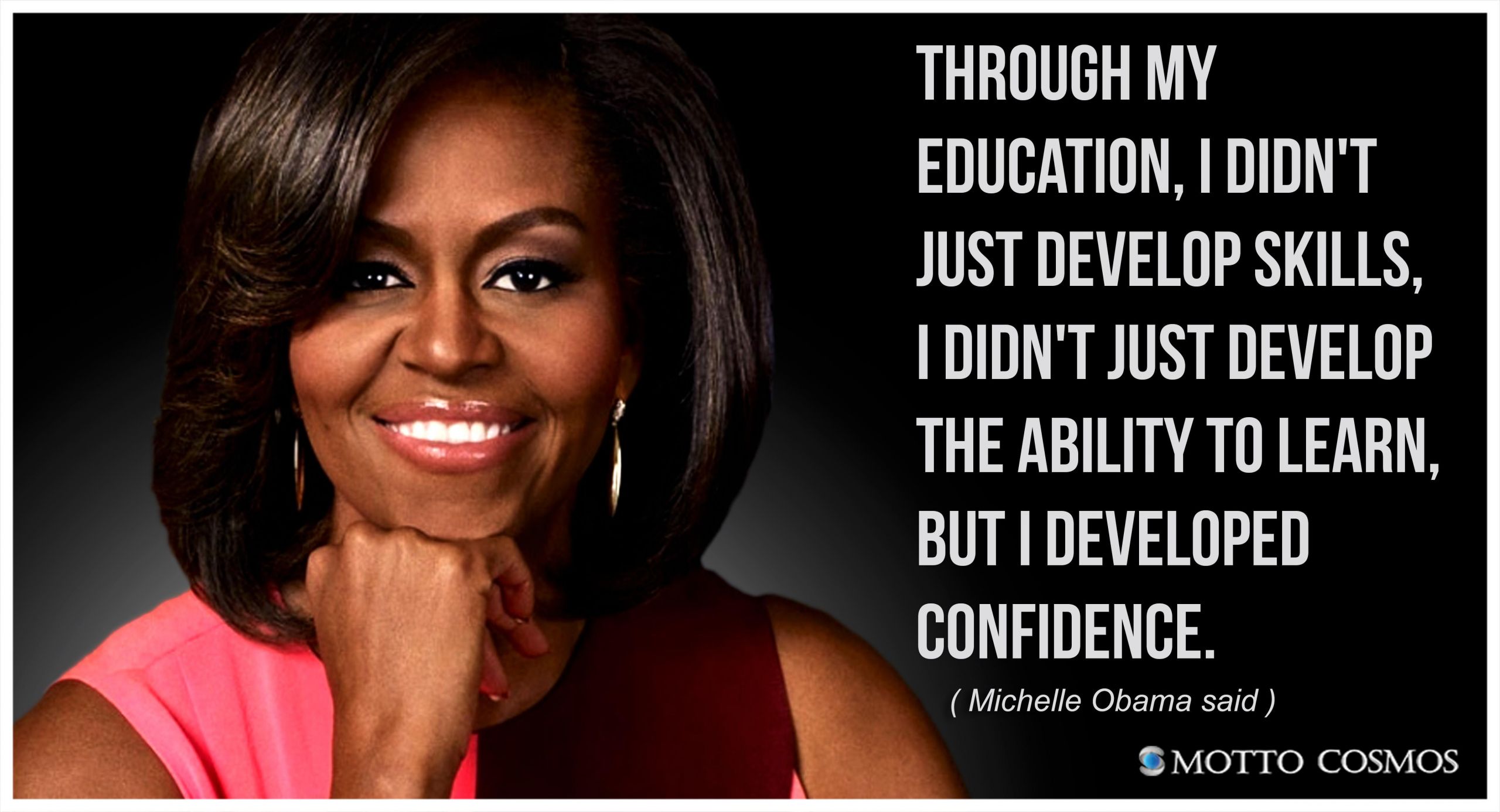 Michelle Obama Education Quotes
 Michelle Obama said Mottos 01 Motto Cosmos Wonderful