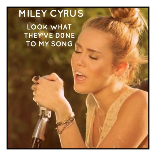 Miley Cyrus Backyard Sessions Album
 Miley Cyrus Look What They ve Done To My Song The