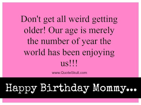 Mom Birthday Quotes Funny
 Happy Birthday Mom Best Bday Wishes and for Mother