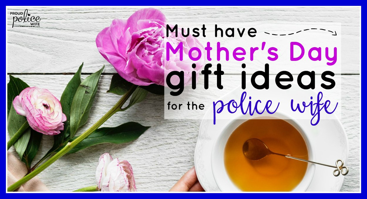 Mothers Day Gift Ideas Wife
 MUST HAVE MOTHER S DAY GIFT IDEAS FOR THE POLICE WIFE