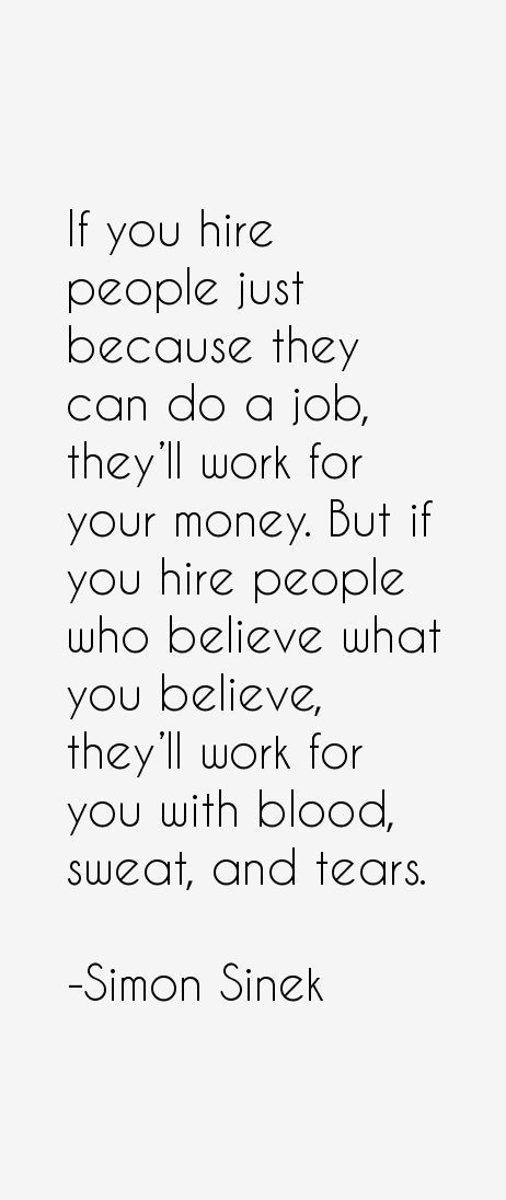 Motivational Quotes For Employees From Managers
 Simon Sinek Quotes Great Hiring advice for fi