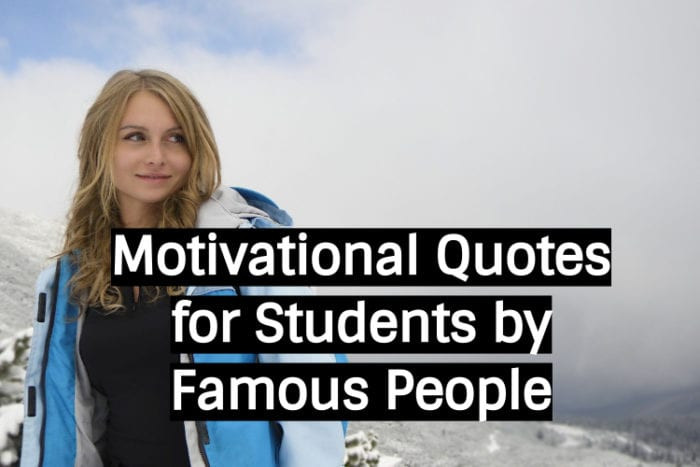 Motivational Quotes For Students By Famous People
 33 Best Motivational Quotes for Students that will