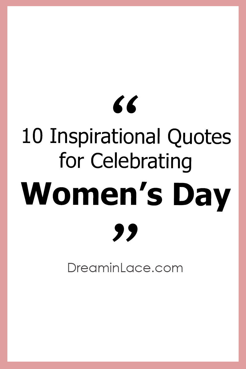 Motivational Womens Quotes
 10 Inspiring Women s Day Quotes I DreaminLace