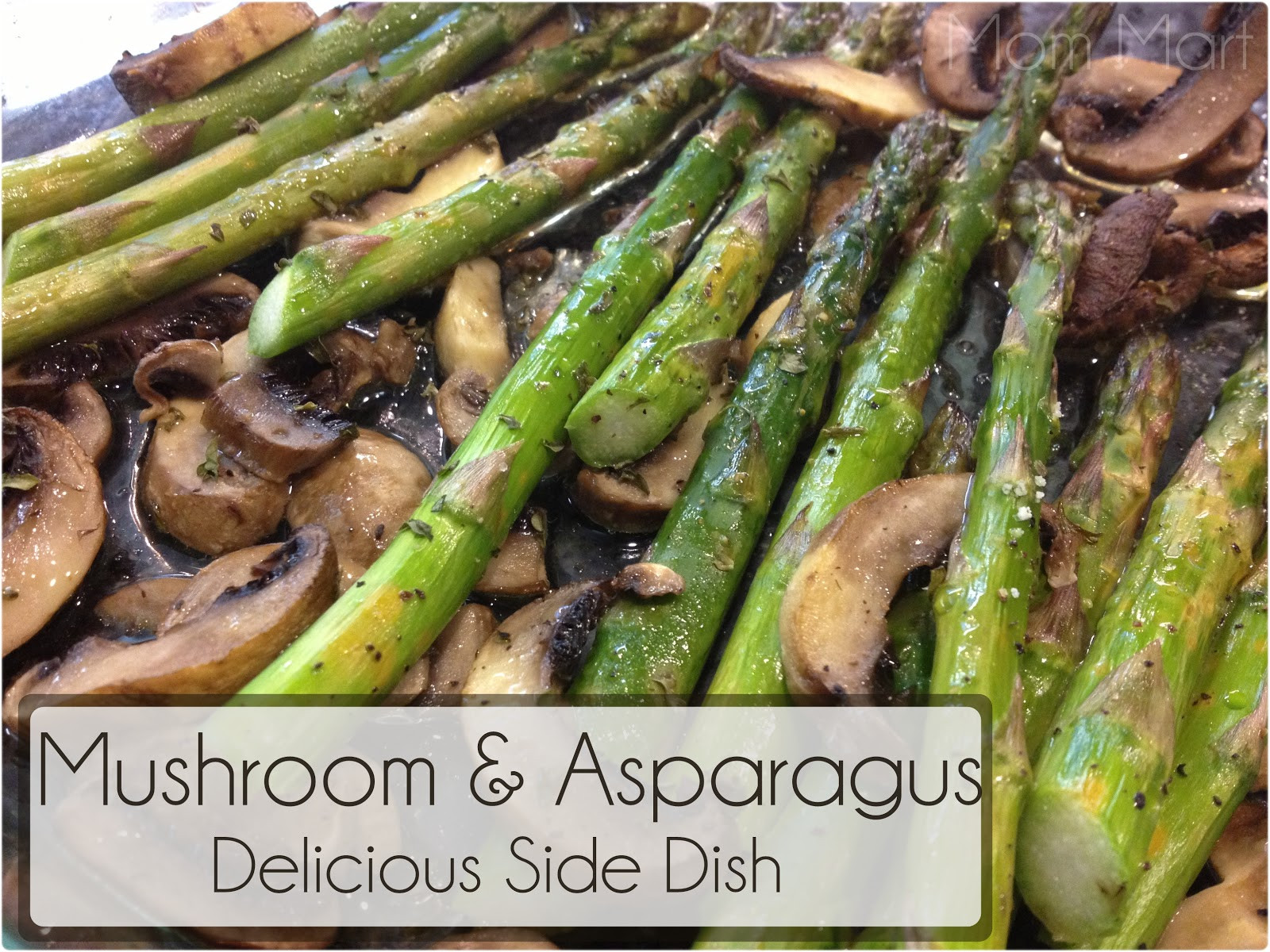 Mushroom Side Dishes
 Mom Mart Mushroom and Asparagus Delicious Side Dish Recipe
