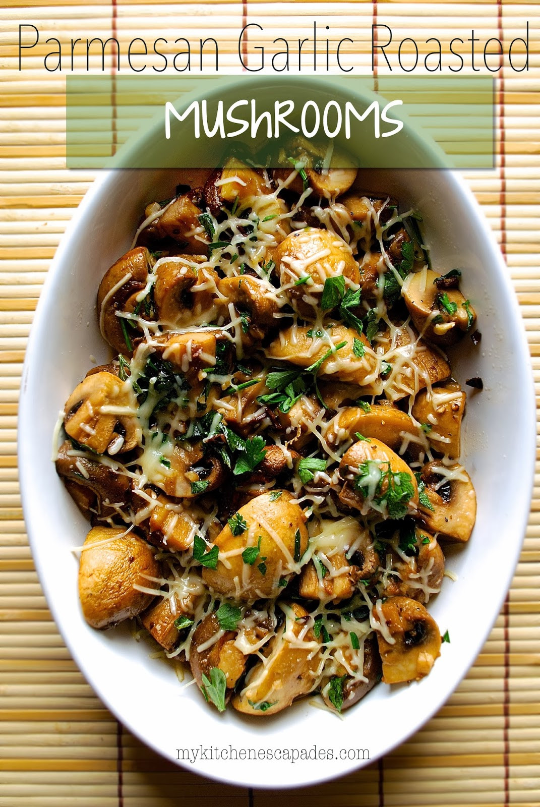 Mushroom Side Dishes
 Parmesan Garlic Roasted Mushrooms