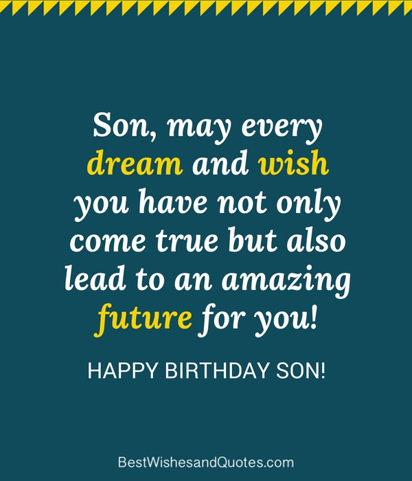 My Sons Birthday Quotes
 35 Unique and Amazing ways to say "Happy Birthday Son"