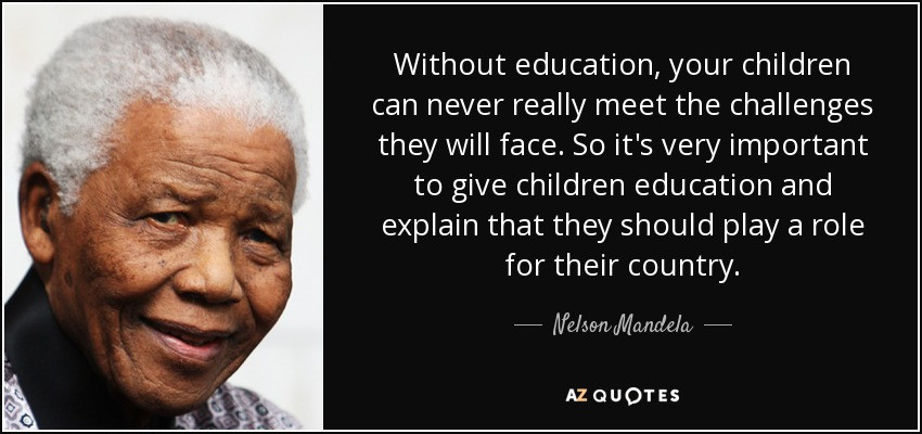 Nelson Mandela Quotes Education
 Nelson Mandela quote Without education your children can