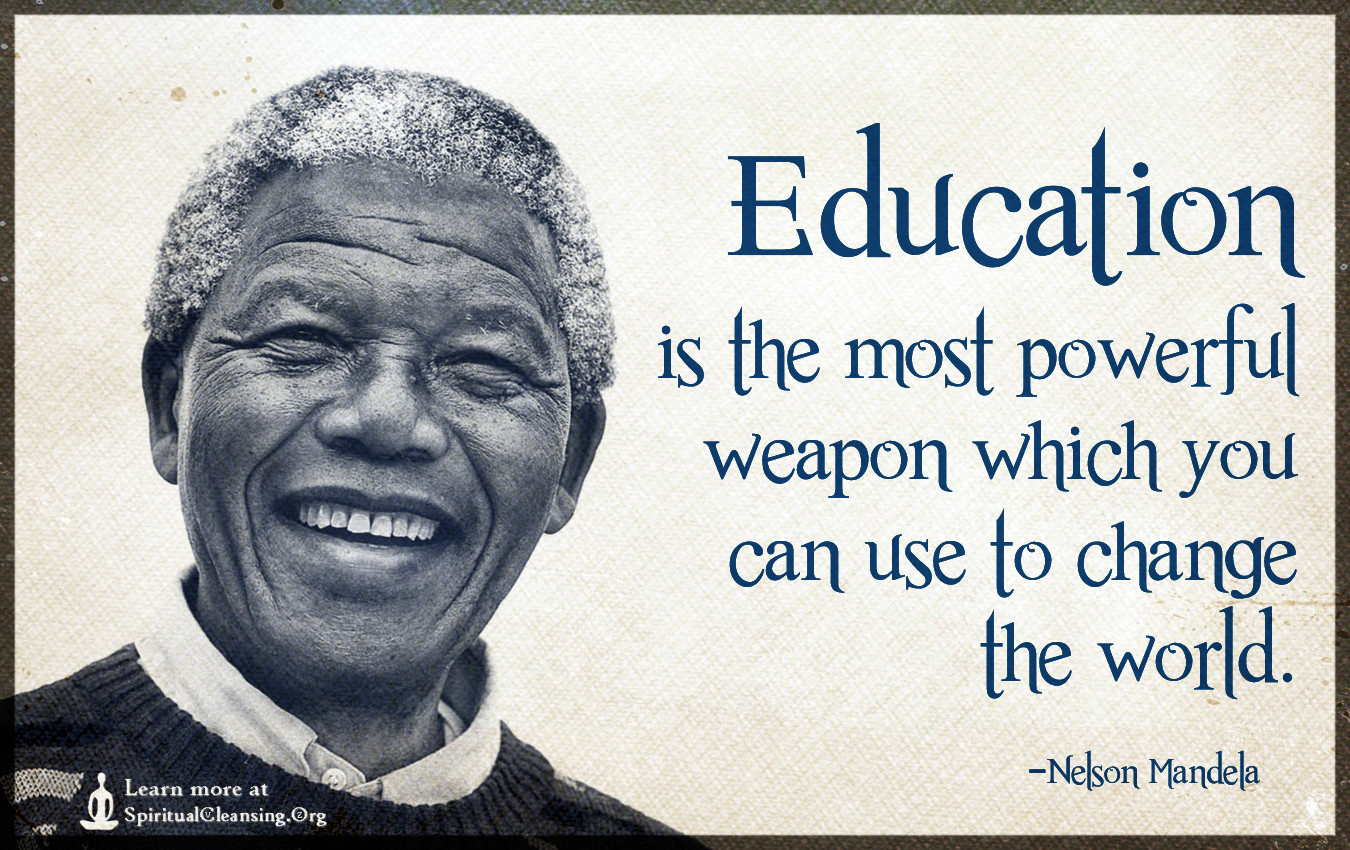 Nelson Mandela Quotes Education
 Education is the most powerful weapon which you can use to