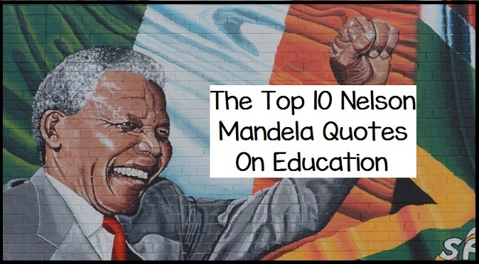 Nelson Mandela Quotes Education
 The Top 10 Nelson Mandela Quotes Education