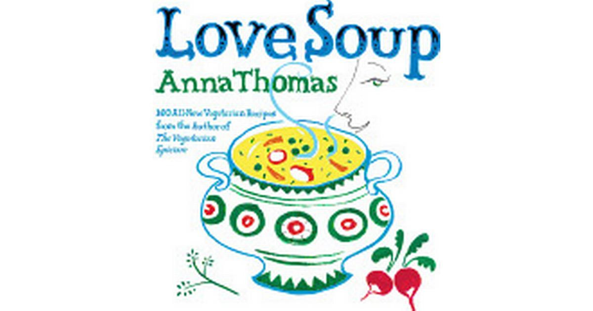 New Vegetarian Recipes
 love soup 160 all new ve arian recipes from the author