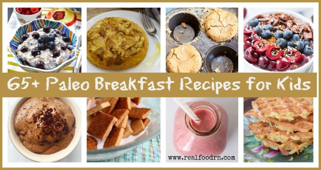 Paleo Breakfast For Kids
 65 Paleo Breakfast Recipes For Kids