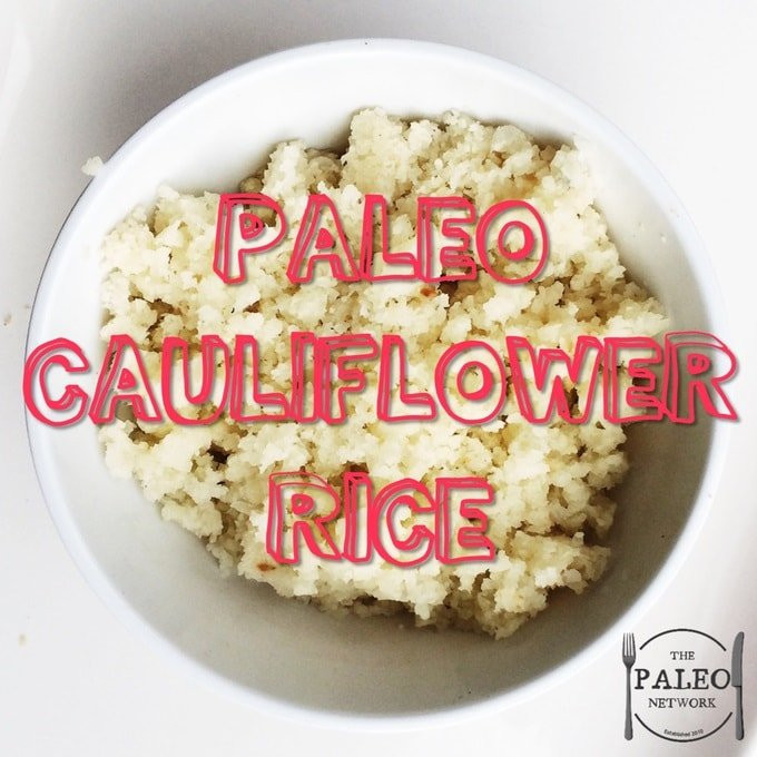 Paleo Diet Rice
 Recipe Cauliflower Rice The Paleo Network