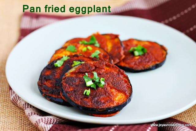 Pan Fried Eggplant
 Pan fried Eggplant Easy brinjal recipes