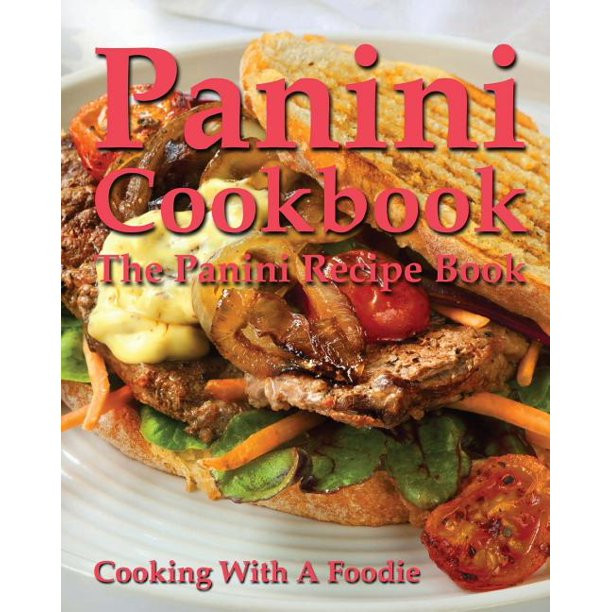 Panini Recipes Book
 Panini Cookbook The Panini Recipe Book Walmart