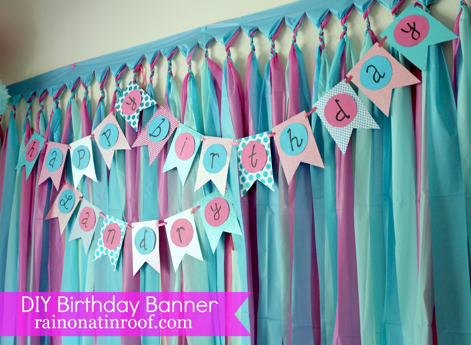 Party Decorations DIY
 Easiest Ever DIY Birthday Banner Part 2 Rain on a Tin Roof
