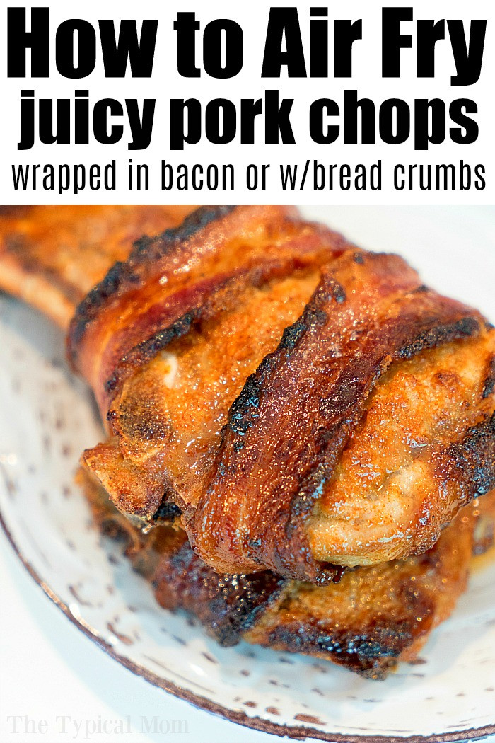 Pork Chops In Air Fryer
 2 Air Fryer Pork Chop Recipe Ideas Breaded or Bacon Wrap