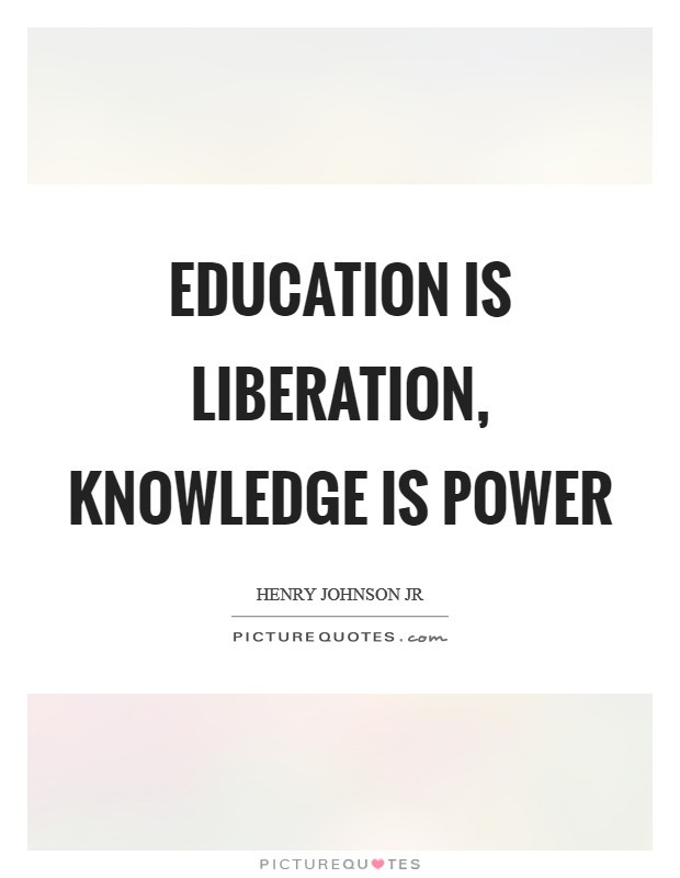 Power Of Education Quotes
 Education is liberation knowledge is power