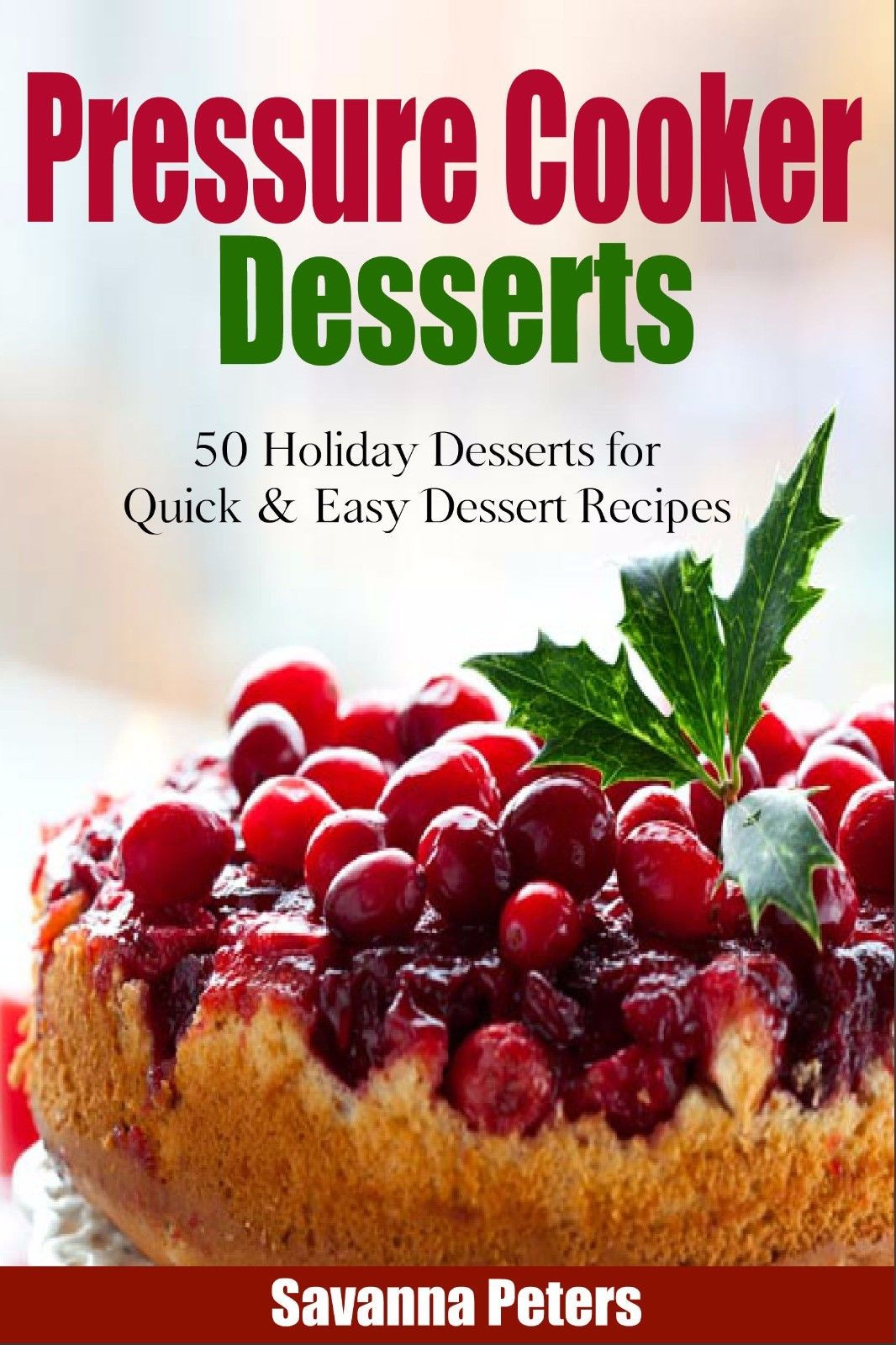 Pressure Cooker Desserts Recipes
 Pressure Cooker Desserts 50 Holiday Dessert Recipes For