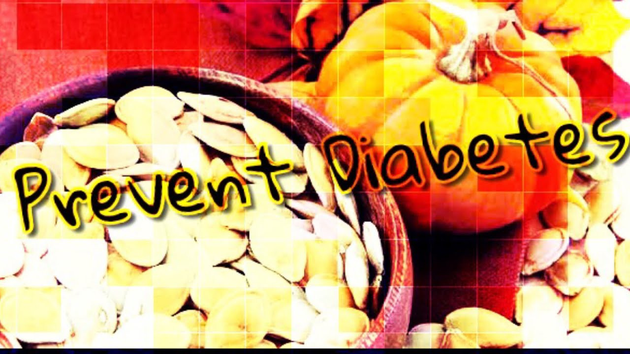 Pumpkin Seeds And Diabetes
 PREVENT Diabetes By EATING Pumpkin Seeds EATING Pumpkin