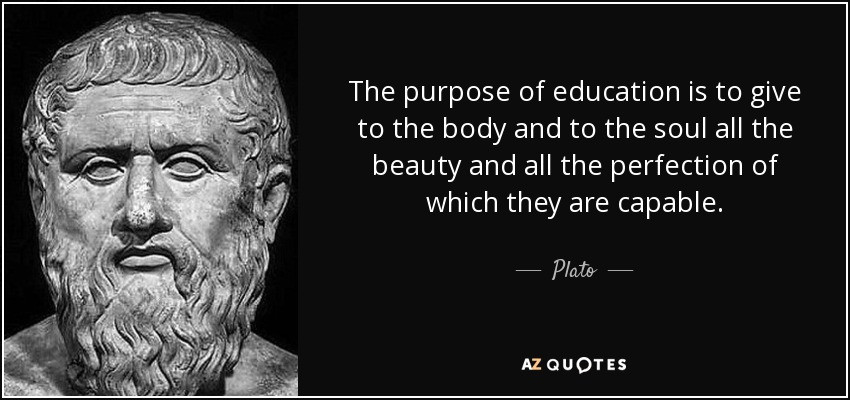 Purpose Of Education Quote
 Plato quote The purpose of education is to give to the