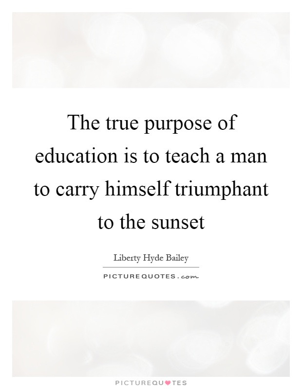 Purpose Of Education Quote
 Purpose Education Quotes & Sayings