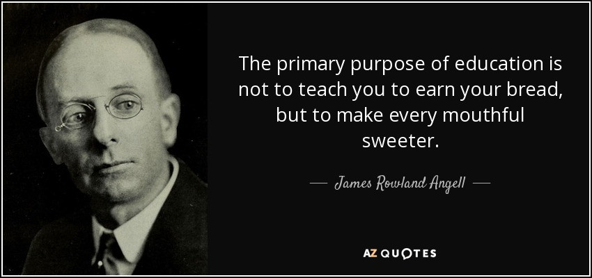 Purpose Of Education Quote
 QUOTES BY JAMES ROWLAND ANGELL