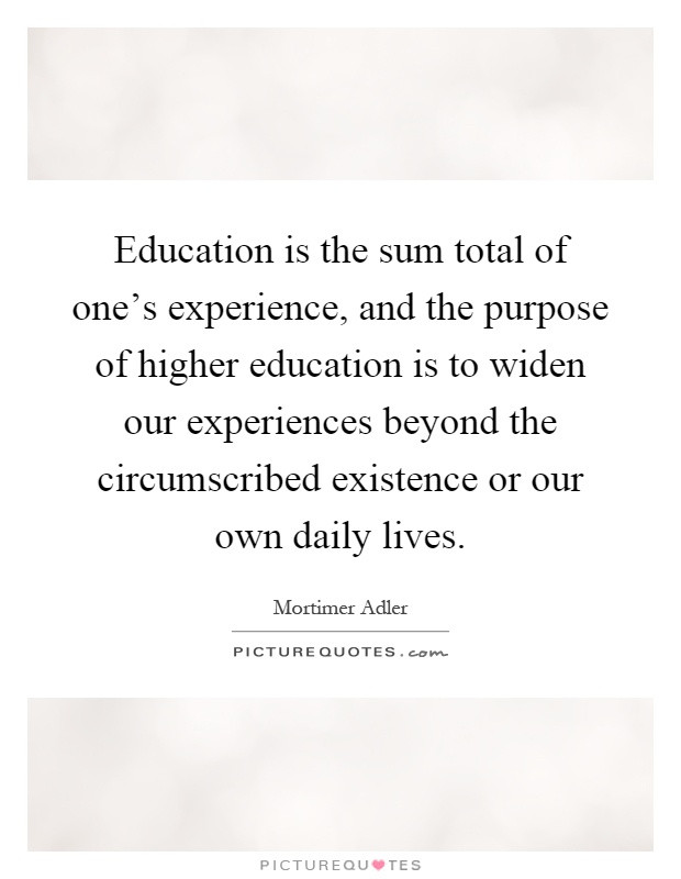 Purpose Of Education Quote
 Quotes about Purpose of higher education 15 quotes