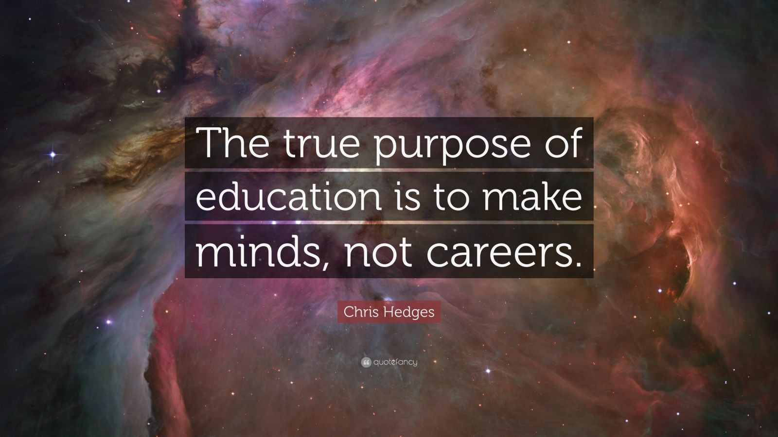 Purpose Of Education Quote
 Chris Hedges Quote “The true purpose of education is to