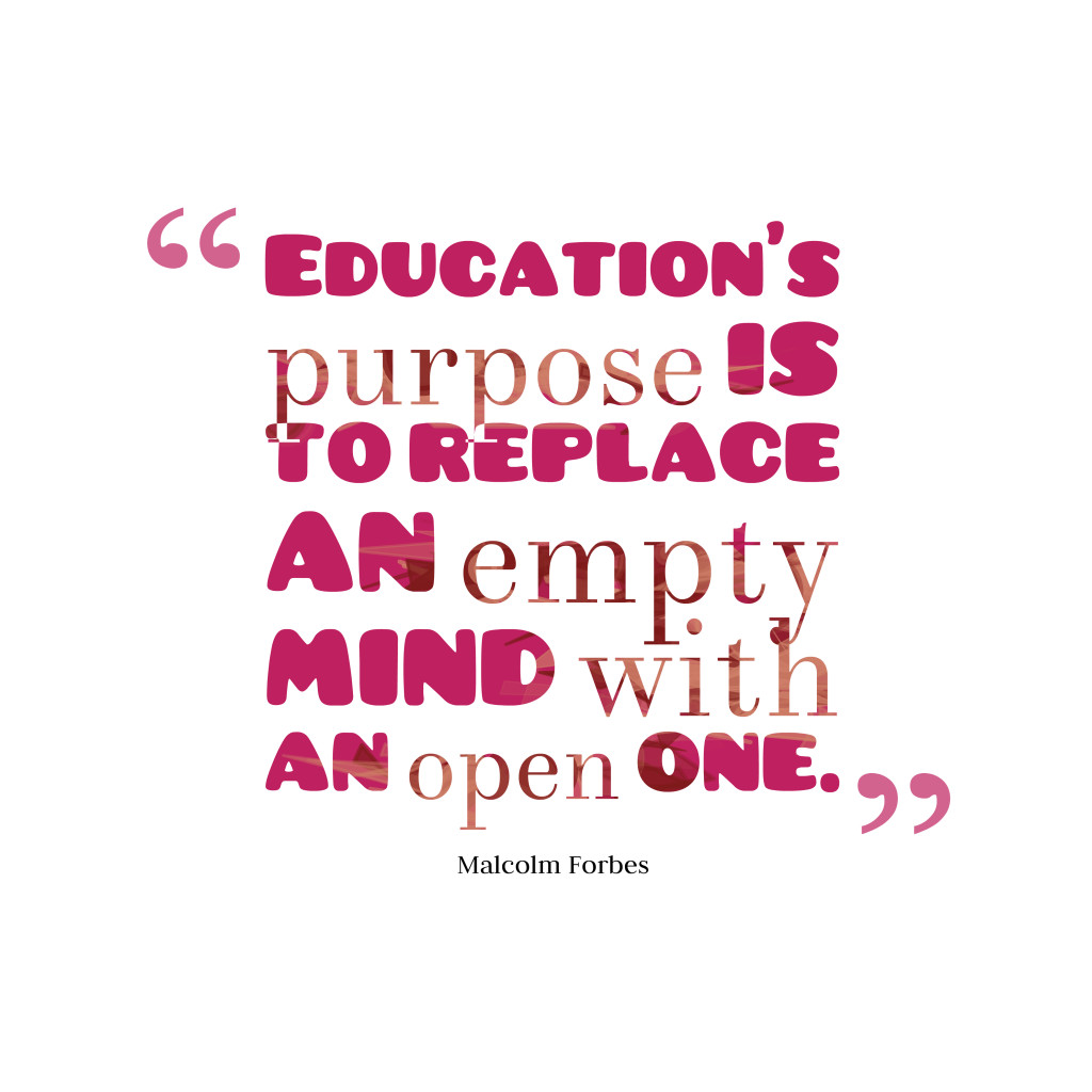 Purpose Of Education Quote
 Picture Malcolm Forbes quote about education