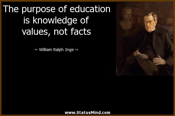 Purpose Of Education Quote
 William Ralph Inge Quotes at StatusMind