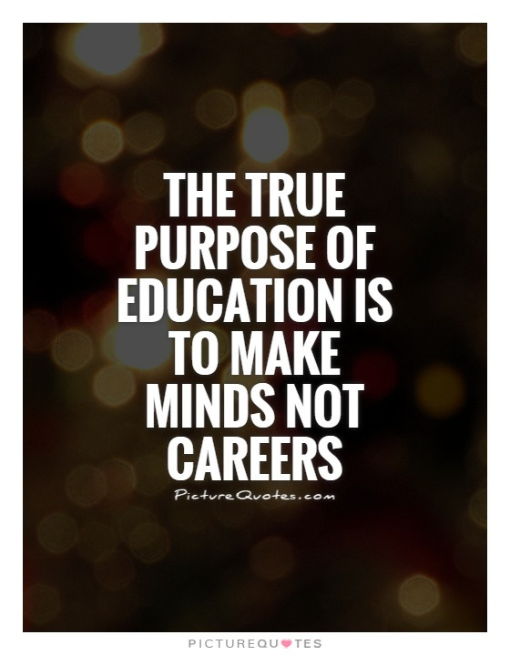 Purpose Of Education Quote
 Teaching Career Quotes QuotesGram