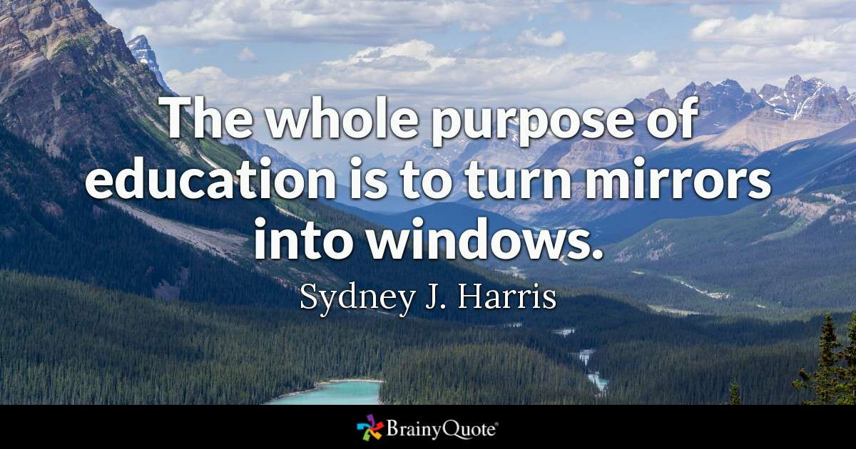 Purpose Of Education Quote
 The whole purpose of education is to turn mirrors into