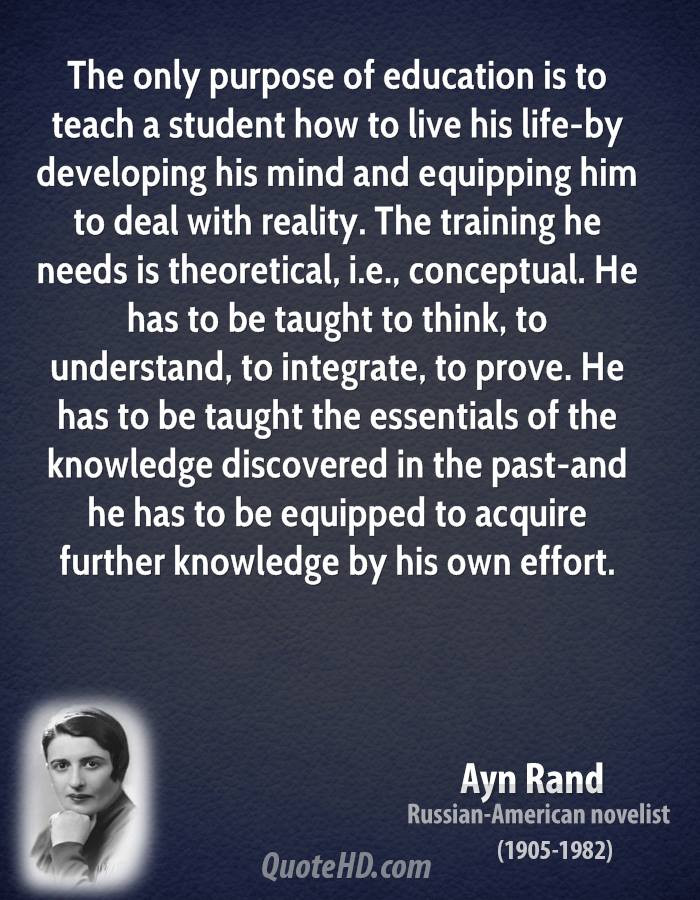 Purpose Of Education Quote
 Ayn Rand Life Quotes