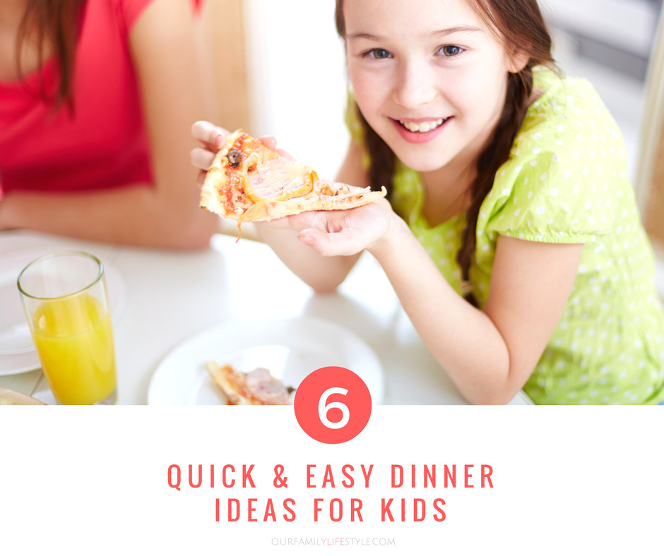 Quick Easy Dinners For 6
 6 Quick and Easy Dinner Ideas for Kids