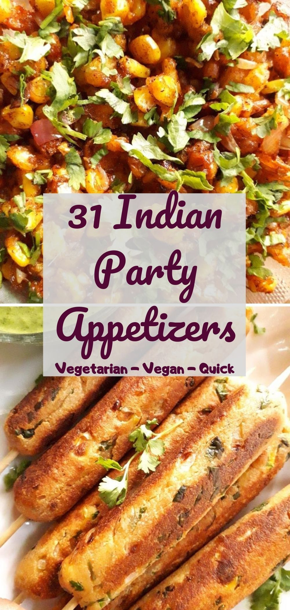 Quick Indian Appetizers
 Get recipes of 31 Quick & easy Indian party appetizers