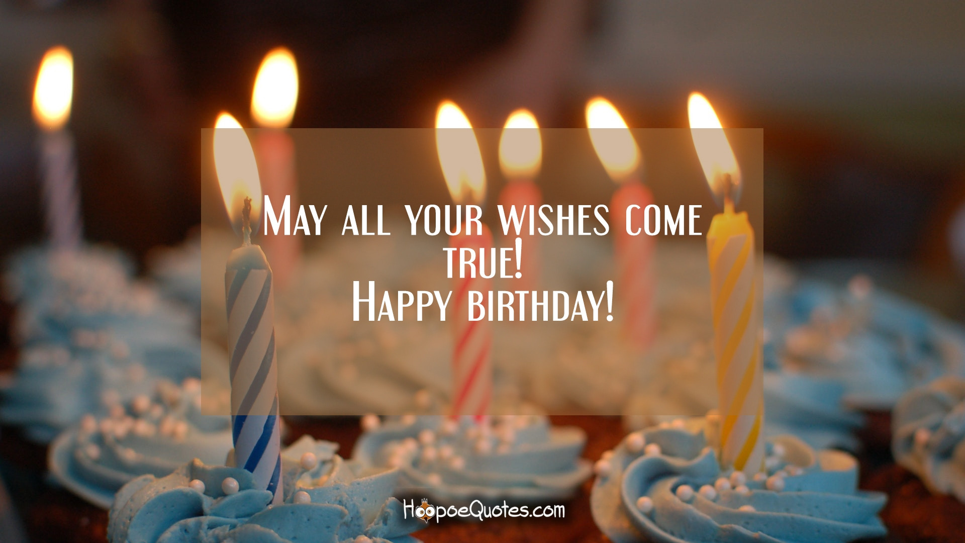 Quote About Birthday
 May all your wishes e true Happy birthday HoopoeQuotes