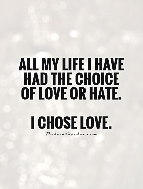 Quote About Hating Love
 60 Best Quotes And Sayings About Choice