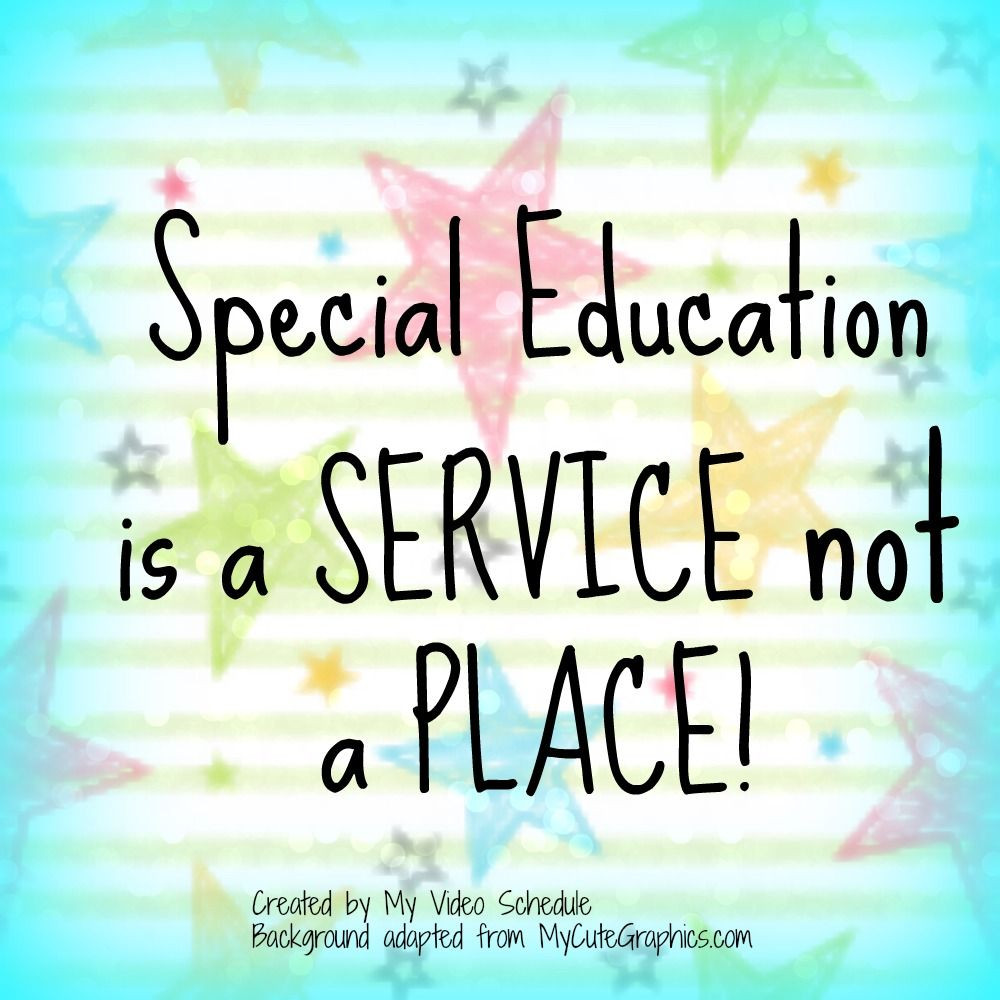 Quote About Special Education
 Special Education is a service NOT a place repinned by