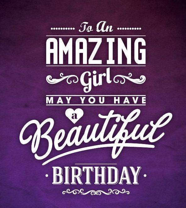 Quote For Birthday Girl
 To An Amazing Girl Happy Birthday s and
